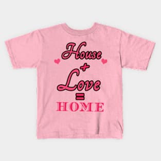 House Love Home Kids T-Shirt